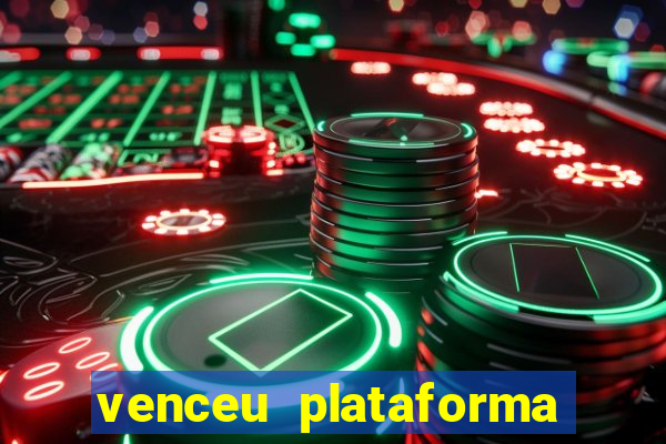 venceu plataforma de jogos